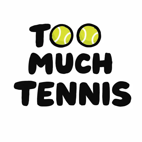 Too Much Tennis