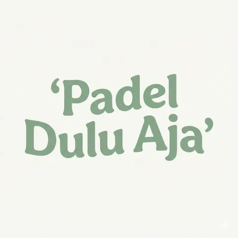 Padel Dulu Aja