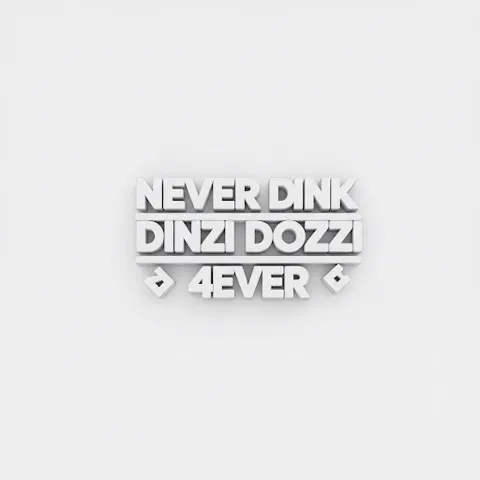 Never Dink Dozzi 4ever