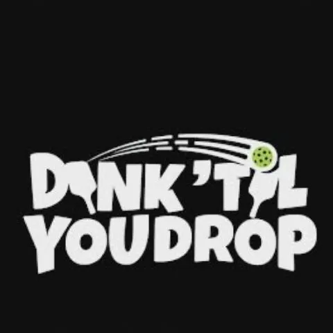 Dink till you drop 