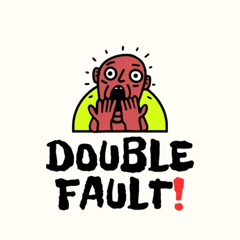 DOUBLE FAULT!