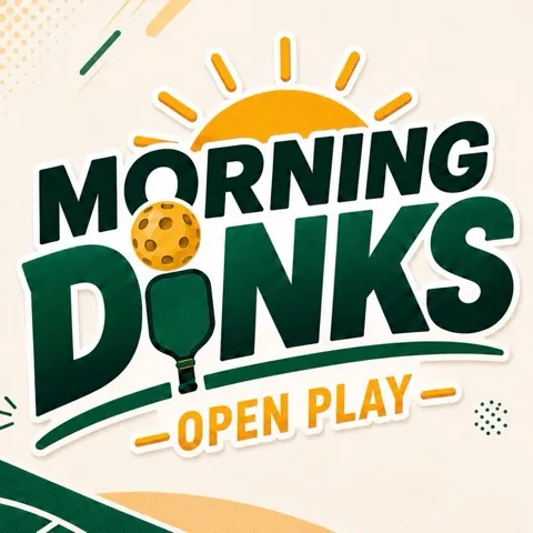 MORNING DINKS