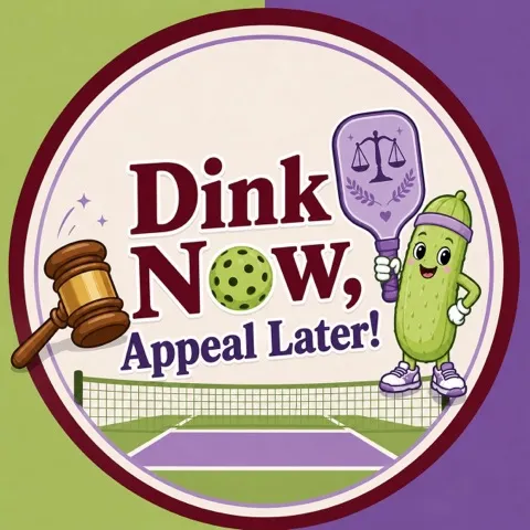 Dink Now, Appeal Later!👩🏻‍⚖️👨🏻‍⚖️🥒