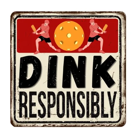 Dink Responsibly!