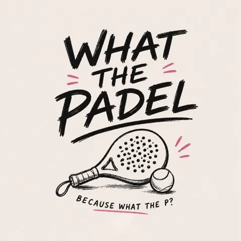 WHAT THE PADEL?!