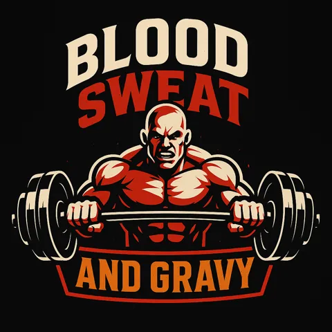 Blood, Sweat and Gravy