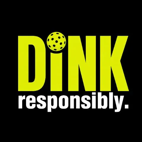 Dink Responsibly