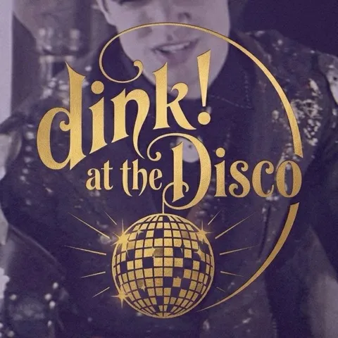 Dink! At the Disco