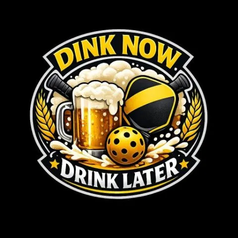 Dink Now Drink Later
