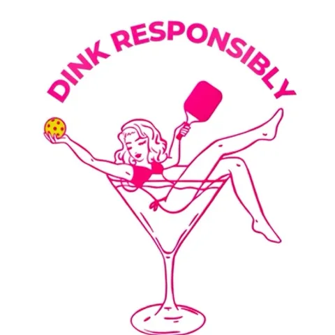 DINK RESPONSIBLY
