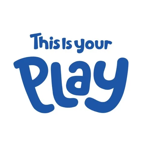 This is your PLAY