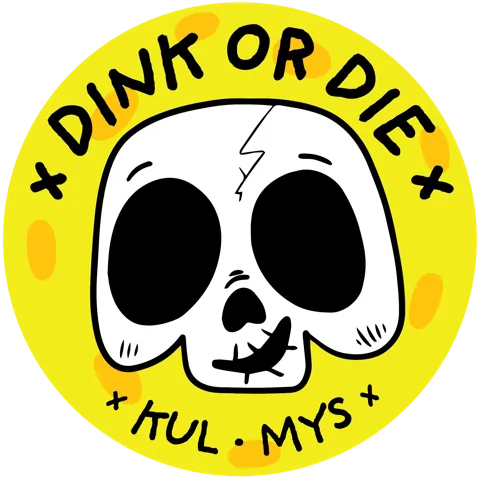 x Dink or Die x