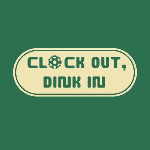 Clock Out, Dink In
