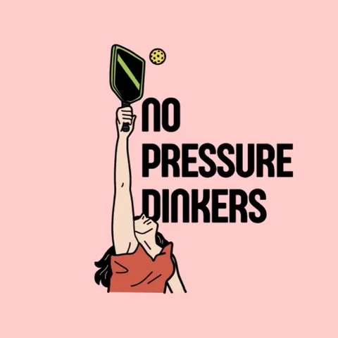 NO PRESSURE DINKERS