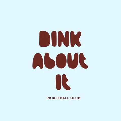 Dink About It