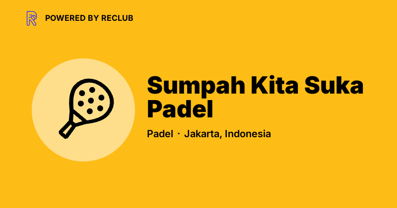 Sumpah Kita Suka Padel - Reclub