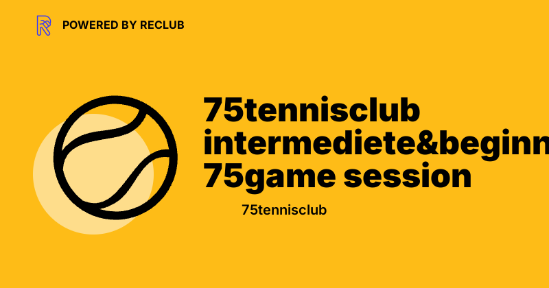 75tennisclub intermediete&beginners+ 75game session - Reclub