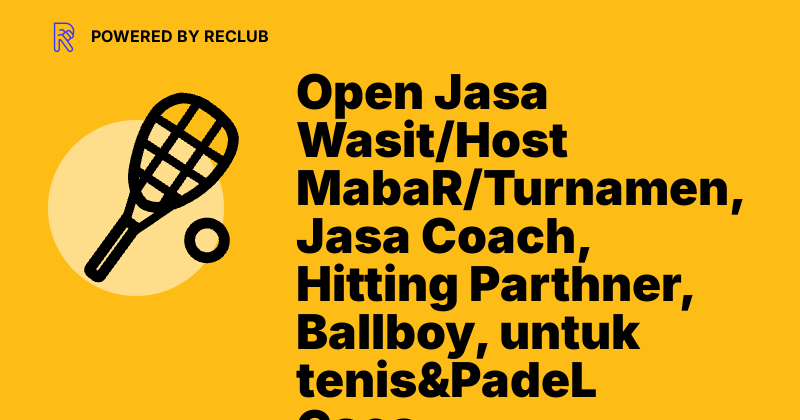 Wasit Padel Reclub Open Jasa Wasit/Host MabaR/Turnamen, Jasa Coach, Hitting ...