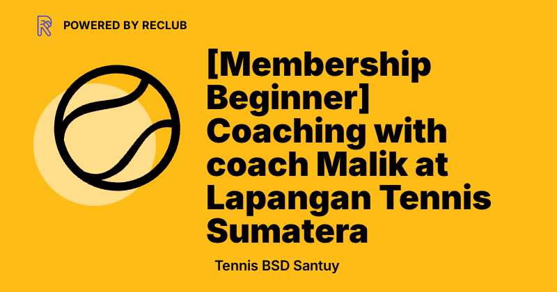 Reclub [Membership Beginner] Coaching with coach Malik at Lapangan ...